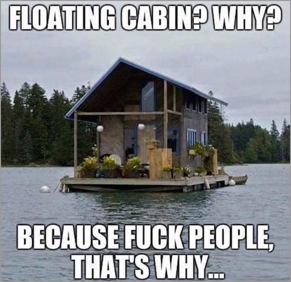 tiny house on water - Floating Cabin? Why? Because Fuck People, That'S Why...