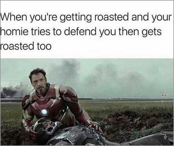 arc reactor civil war - When you're getting roasted and your homie tries to defend you then gets roasted too