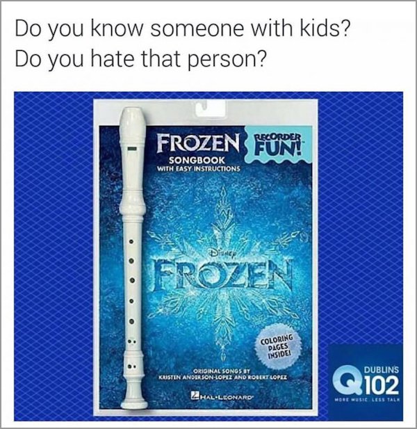 frozen recorder meme - Do you know someone with kids? Do you hate that person? Frozen For Songbook With Easy Instructions Frozen Coloring Pages Inside Original Songsot Kristen AndersonLopez And Robert Lopez Dublins Q102 Zhal Leonard Mode Music Less Tale