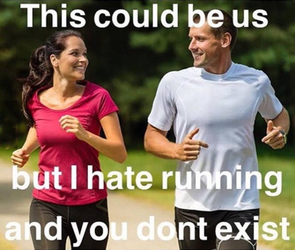 could be us funny - This could be us but I hate running and you dont exist