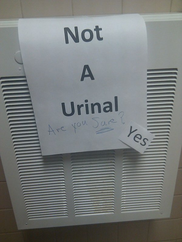 smart ass response - Not Urinal Are you sure? Yes