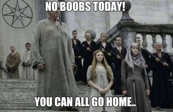 No Boobs Today! You Can All Go Home..