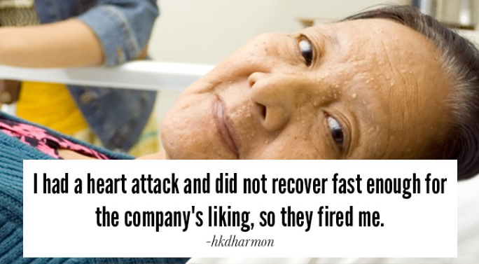 lady visit her mother in the hospital - I had a heart attack and did not recover fast enough for the company's liking, so they fired me. hkdharmon
