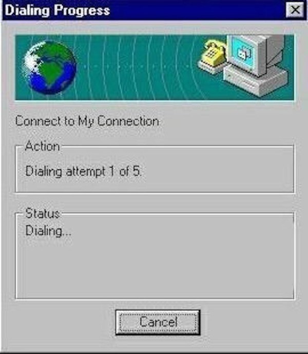 today kids will never understand - Dialing Progress Connect to My Connection Action Dialing attempt 1 of 5. Status Dialing... Cancel