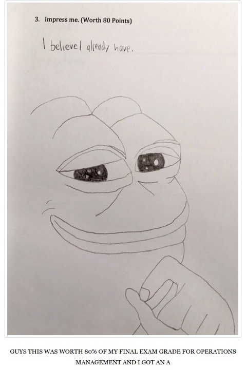 pepe test - 3. Impress me. Worth 80 Points I believe already have Guys This Was Worth 80% Of My Final Exam Grade For Operations Management And I Got An A