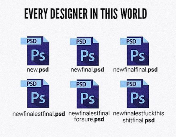 designer saving meme - Every Designer In This World Psd Psd Psd Ps Ps Ps new.psd newfinal.psd newfinalfinal.psd Psd Psd Psd Ps Ps Ps newfinalestfinal.psd newfinalestfinal newfinalestfuckthis forsure.psd shitfinal.psd