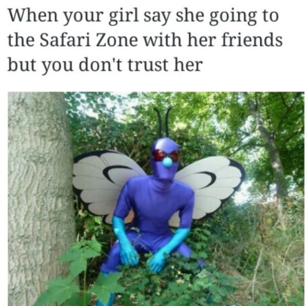 safari zone meme - When your girl say she going to the Safari Zone with her friends but you don't trust her