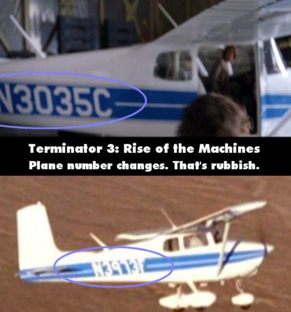 terminator 3 movie mistakes - 130350 Terminator 3 Rise of the Machines Plane number changes. That's rubbish.