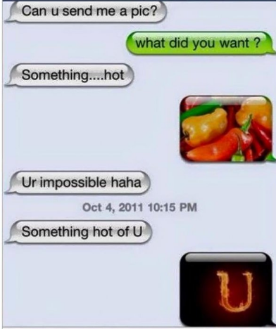 can you send me - Can u send me a pic? what did you want? Something....hot Ur impossible haha Something hot of U