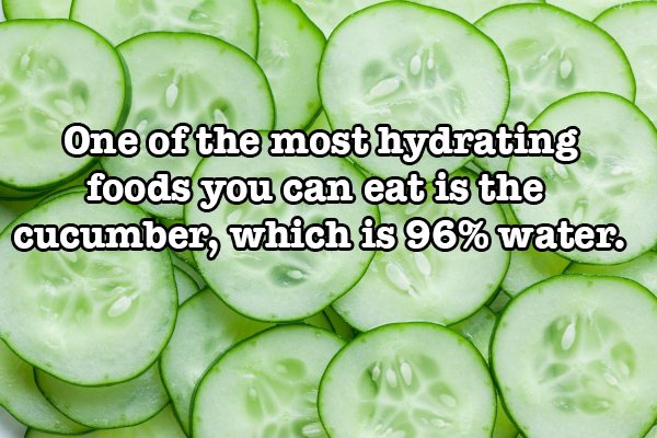 foods to eat in summer india - One of the most hydrating foods you can eat is the cucumber, which is 96% water