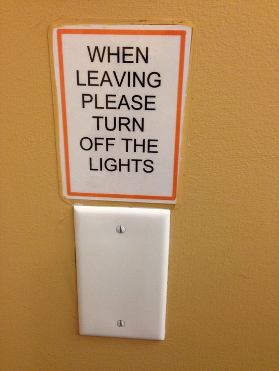 you had one job and failed miserably - When Leaving Please Turn Off The Lights