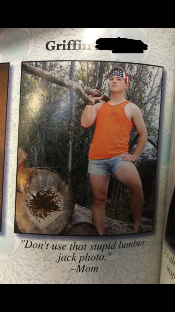 lumberjack yearbook - Griffin "Don't use that stupid lumber jack photo." Mom