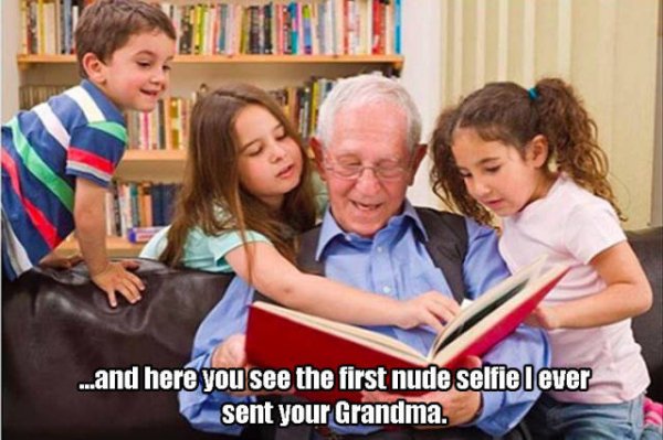 silly grandpa reading to children - ...and here you see the first nude selfiel ever sent your Grandma.