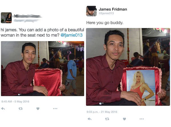 photoshop prankster - James Fridman Chjamie013 Here you go buddy. hi james. You can add a photo of a beautiful woman in the seat next to me? p.m.