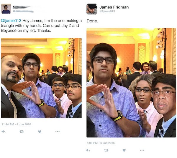 james photoshop - James Fridman fjamie013 Hey James, I'm the one making a Done. triangle with my hands. Can u put Jay Z and Beyonc on my left. Thanks. Son