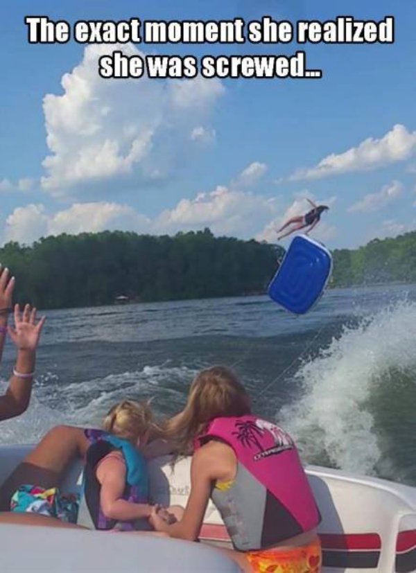 funny wakeboard memes - The exact moment she realized she was screwed.