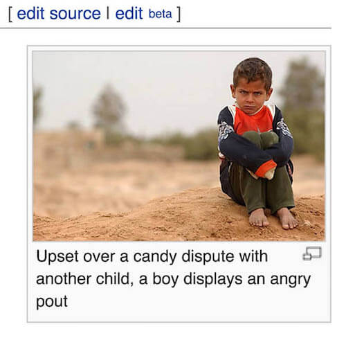 wikipedia caption - edit source I edit beta Upset over a candy dispute with another child, a boy displays an angry pout