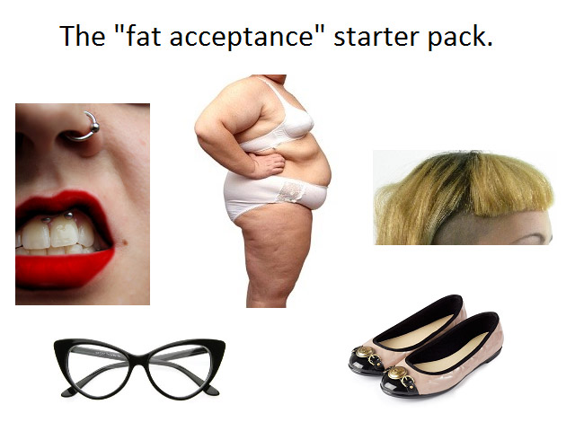 fat acceptance starter pack - The "fat acceptance" starter pack.