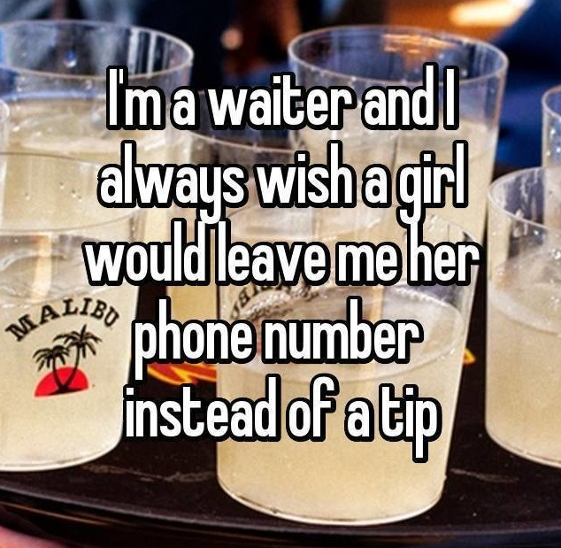 malibu rum - Ima waiter and always wish a girl phone number instead of a tip near mould leave me her