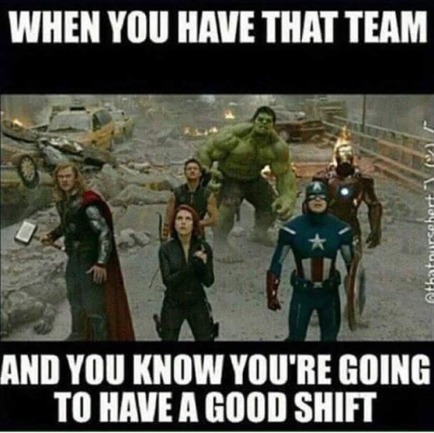 team nursing meme - When You Have That Team tha And You Know You'Re Going To Have A Good Shift