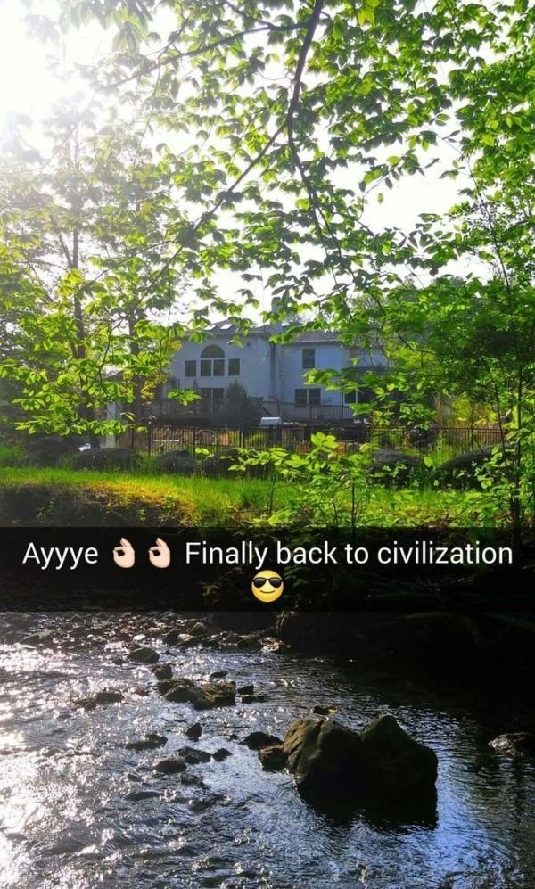 snapchat time nature - Ayyye d Finally back to civilization