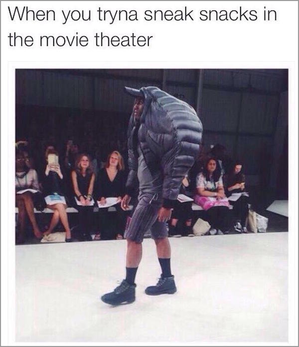 bringing snacks into movie theater - When you tryna sneak snacks in the movie theater