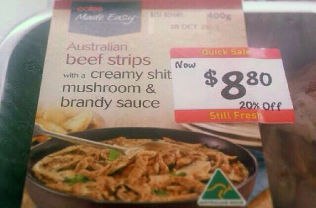 stickers in the wrong places - Made Easy To Quick Sald Now Australian beef strips creamy shit mushroom & brandy sauce $ 980 20% 06 Still Fresh