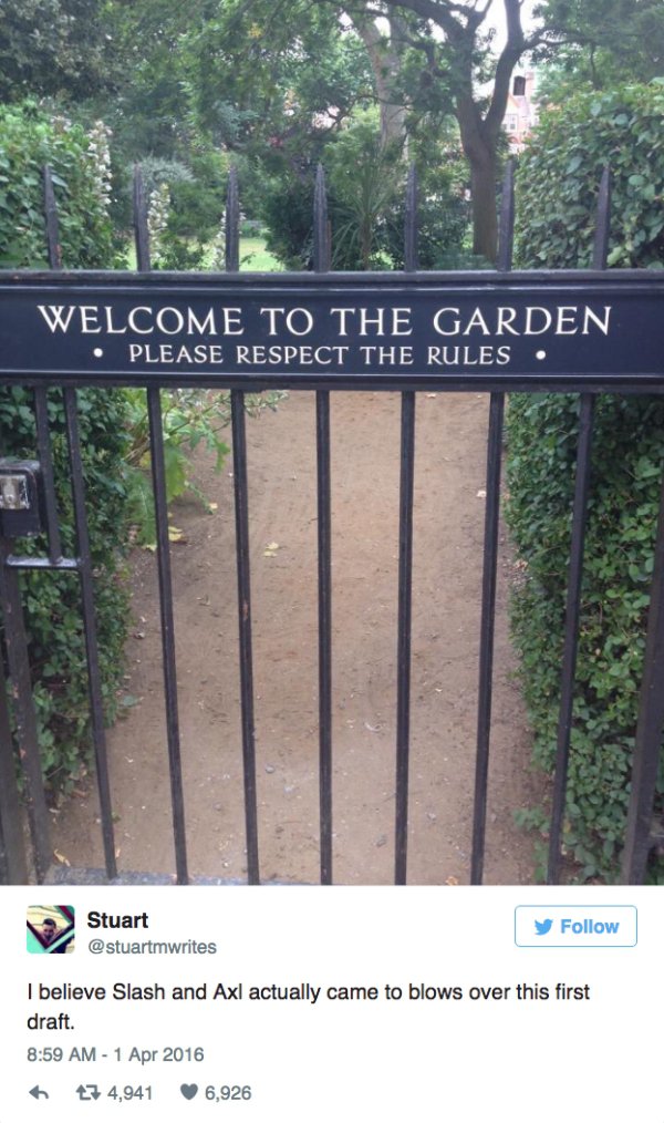 welcome to the garden meme - Welcome To The Garden Please Respect The Rules Stuart y I believe Slash and Axl actually came to blows over this first draft. 7 4,941 6,926