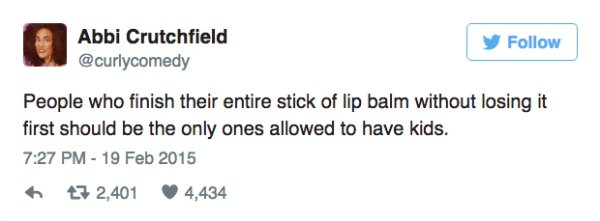 kid cudi drake tweet - Abbi Crutchfield People who finish their entire stick of lip balm without losing it first should be the only ones allowed to have kids. t7 2,401 4,434