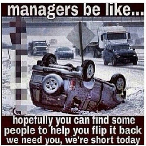 snowstorm work meme - managers be ... hopefully you can find some people to help you flip it back we need you, we're short today