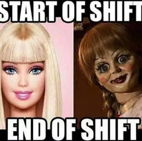 end of shift memes - Start Of Shift End Of Shift