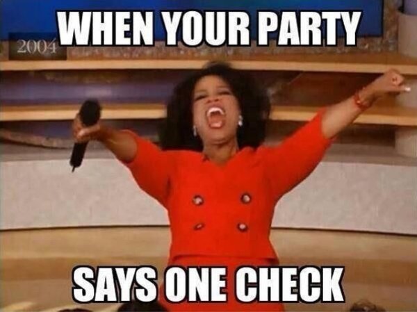 server memes - 20. When Your Party Says One Check