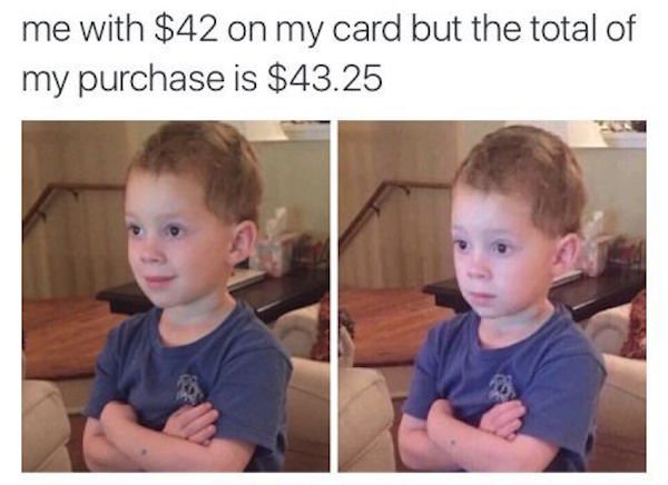 rupaul's drag race memes - me with $42 on my card but the total of my purchase is $43.25