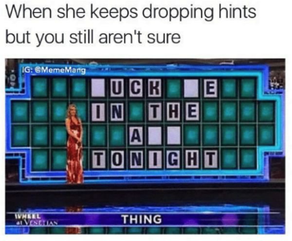 wheel of fortune meme - When she keeps dropping hints but you still aren't sure Ig Mang Ituck En In The Tonight Tvnael Venemas Thing
