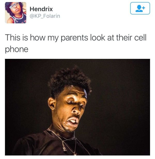 your parents look at their phone - Hendrix This is how my parents look at their cell phone