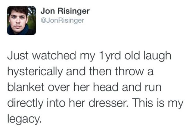 indians text meme - Jon Risinger Risinger Just watched my 1yrd old laugh hysterically and then throw a blanket over her head and run directly into her dresser. This is my legacy.