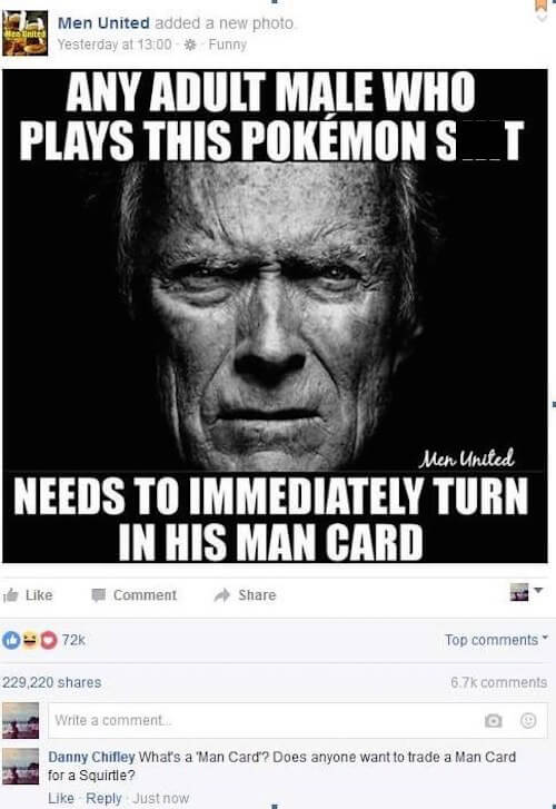 funny facebook comments - Men United added a new photo Yesterday at Funny Any Adult Male Who Plays This Pokmons. I Men United Needs To Immediately Turn In His Man Card je Comment 0 72 Top 229,220 Write a comment Danny Chifley What's a 'Man Card? Does anyo