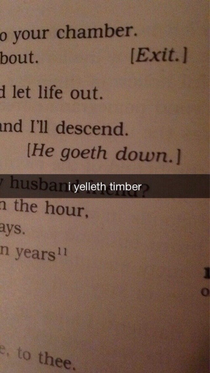 shakespeare snapchat - o your chamber. bout. Exit. let life out. and I'll descend. He goeth down. husbani yelleth timber n the hour, ays. n years! e, to thee.