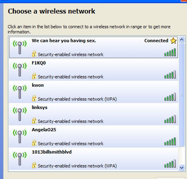 view available wireless networks - Choose a wireless network Click an item in the list below to connect to a wireless network in range or to get more information. 10 We can hear you having sex. Connected Securityenabled wireless network F1KQ aill Security