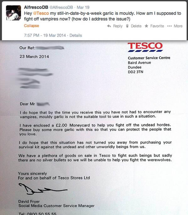 When a Tesco customer complained about moldy garlic on Twitter, he may have been hoping to get a laugh or a refund. However, he couldn't have expected the brilliant letter he got back from the company.

The customer, who goes by @AlfrescoDB, contacted Tesco to complain that although his garlic was still in-date, it had gone moldy. He added: "How am I supposed to fight off vampires now?" In response, the supermarket sent him a letter, which began: "I do hope that by the time you receive this you have not had to encounter any vampires, moldy garlic is not the suitable tool to use in such a situation."

The grocer provided a gift card loaded with £2 to enable him to buy more garlic to "fight off the undead hordes" and "protect the people that you love," adding "I do hope that this situation has not turned you away from purchasing your survival kit against undead and unworldly beings from us." Tesco also apologized for not stocking silver bullets in order to help fight werewolves.