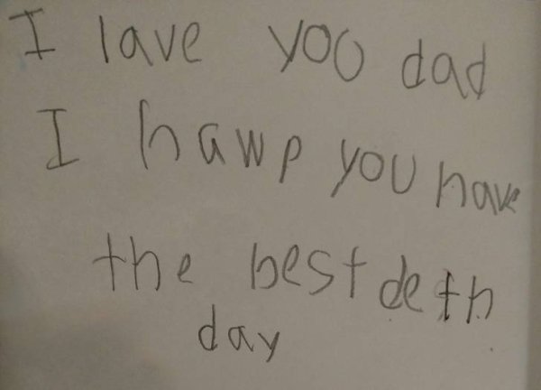 handwriting - I love you dad I hawp you have the best deth day