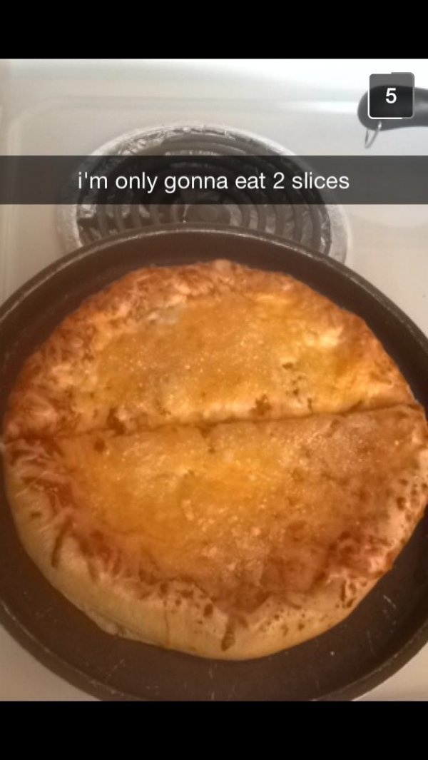 funny food snapchats - i'm only gonna eat 2 slices