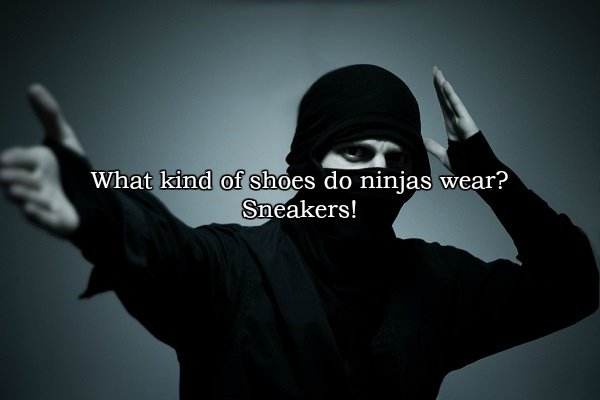 ninja hand sign - What kind of shoes do ninjas wear? Sneakers!