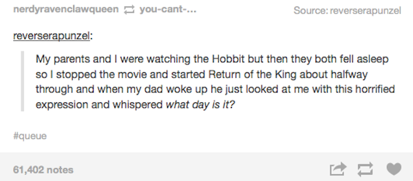 tumblr - document - nerdyravenclawqueen youcant... Source reverserapunzel reverserapunzel My parents and I were watching the Hobbit but then they both fell asleep so I stopped the movie and started Return of the King about halfway through and when my dad 