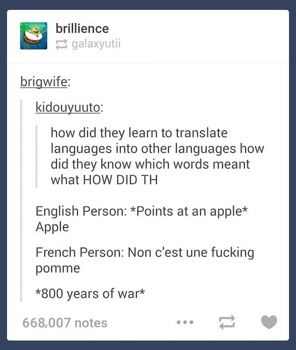 tumblr - web page - 29 brillience galaxyutii brigwife kidouyuuto how did they learn to translate languages into other languages how did they know which words meant what How Did Th English Person Points at an apple Apple French Person Non c'est une fucking