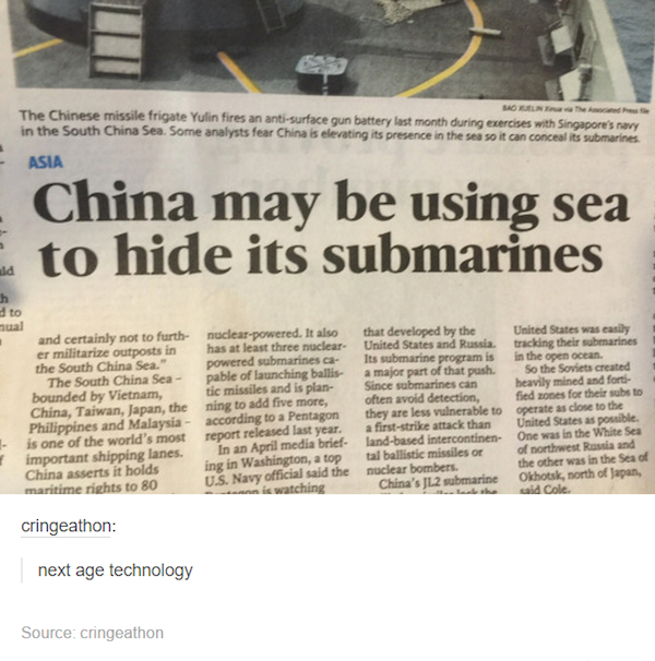 tumblr - chinese submarine meme - The Chinese missile frigate Yulin fires an antisurface gun battery last month during exercises with Singapore in the South China Sea Some analysts fear China is elevating its presence in these so it can concedit marines A