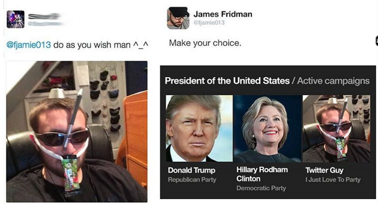 james fridman photoshop - James Fridman jam 013 do as you wish man ^_^ Make your choice. President of the United States Active campaigns Donald Trump Republican Party Hillary Rodham Clinton Democratic Party Twitter Guy I Just Love To Party