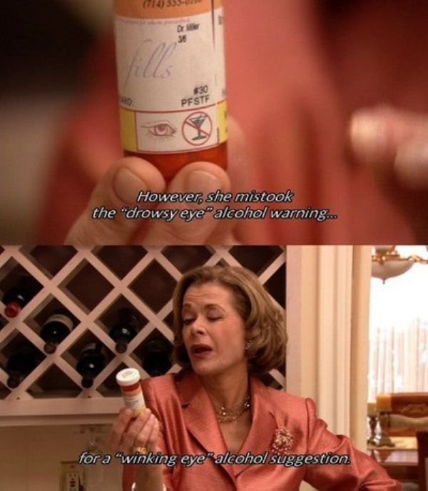 lucille bluth meme - De $30 Pfstf However, she mistook the "drowsy eye"alcohol warning... for a "winking eye alcohol suggestion