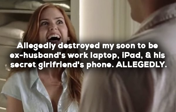 photo caption - Allegedly destroyed my soon to be exhusband's work laptop, iPad, a his secret girlfriend's phone. Allegedly