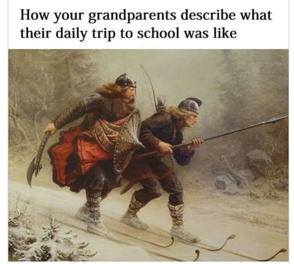 memes - funny classical art memes - How your grandparents describe what their daily trip to school was